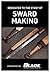 Dedicated to the Study of Sword Making: A Modern Bladesmith Fashions Swords Like a Master