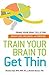 Train Your Brain to Get Thi...