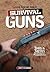 The Gun Digest Book of Survival Guns: Tools & Tactics for Survival Preparedness