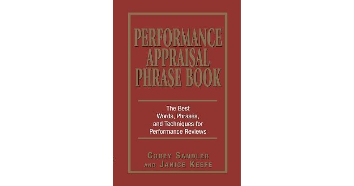 Performance Appraisal Phrase Book The Best Words Phrases And