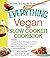 The Everything Vegan Slow Cooker Cookbook