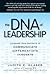 The DNA of Leadership: Leverage Your Instincts To: Communicate--Differentiate--Innovate