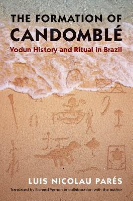 The Formation of Candomblé: Vodun History and Ritual in Brazil (Hardcover)