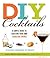DIY Cocktails: A simple guide to creating your own signature drinks