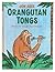 Orangutan Tongs: Poems to T...