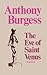 The Eve of Saint Venus by Anthony Burgess