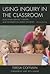 Using Inquiry in the Classroom: Developing Creative Thinkers and Information Literate Students