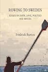 Rowing to Sweden: Essays on Faith, Love, Politics, and Movies Rowing to Sweden: Essays on Faith, Love, Politics, and Movies