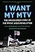 I Want My MTV: The Uncensored Story of the Music Video Revolution