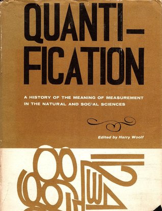 Quantification: A History of Meaning of Measurement in the Natural Social Science (Hardcover)