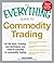 The Everything Guide to Commodity Trading: All the tools, training, and techniques you need to succeed in commodity trading