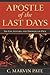 Apostle of the Last Days: The Life, Letters, and Theology of Paul