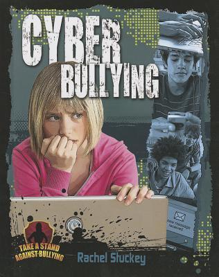 Cyber Bullying (Take a Stand Against Bullying)