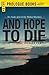 And Hope to Die: An Andy and Araby Blake mystery