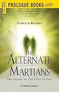 The Alternate Martians: The Sequel to the Coils of Time, a Novel of an Alternate Rim Worlds Universe