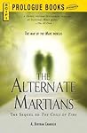 The Alternate Martians: The Sequel to the Coils of Time, a Novel of an Alternate Rim Worlds Universe The Alternate Martians: The Sequel to the Coils of Time, a Novel of an Alternate Rim Worlds Universe
