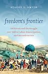 Freedom's Frontier: California and the Struggle over Unfree Labor, Emancipation, and Reconstruction