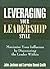 Leveraging Your Leadership Style: Maximize Your Influence by Discovering the Leader Within