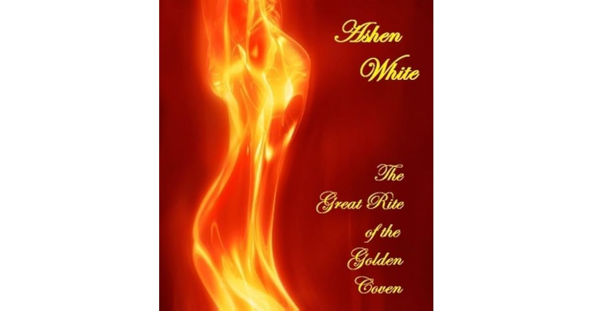 Great Rite The Great Rite of the Golden Coven by Ashen White