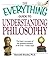 The Everything Guide to Understanding Philosophy: Understand the basic concepts of the greatest thinkers of all time