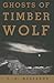 Ghosts of Timber Wolf by V.S. Meszaros