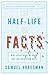 The Half-Life of Facts: Why Everything We Know Has an Expiration Date