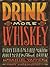 Drink More Whiskey: Everyth...