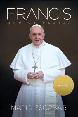 Francis: Man of Prayer (Kindle Edition)