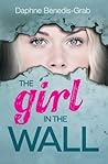 The Girl in the Wall by Daphne Benedis-Grab