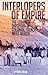 Interlopers of Empire: The ...