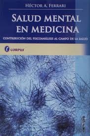 Salud Mental en Medicina. Contribución del Psicoanálisis al campo de la Salud.
