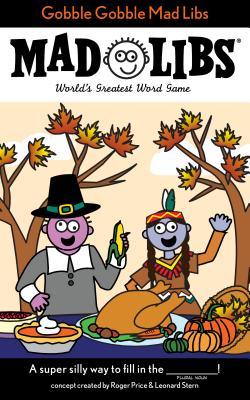 Gobble Gobble Mad Libs: World's Greatest Word Game About Thanksgiving (Paperback)