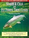 Morris & Chan: Fly Fishing Trout Lakes