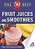 50 Best Fruit Juices and Smoothies: Tasty, fresh, and easy to make!