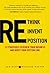 Rethink, Reinvent, Reposition: 12 Strategies to Make Over Your Business