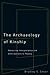 The Archaeology of Kinship: Advancing Interpretation and Contributions to Theory
