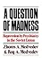 A Questions Of Madness