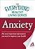 Anxiety: The most important information you need to improve your health