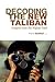 Decoding the New Taliban: Insights from the Afghan Field
