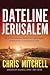 Dateline Jerusalem: An Eyewitness Account of Prophecies Unfolding in the Middle East