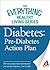 Diabetes: Pre-Diabetes Action Plan: The most important information you need to improve your health