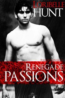 Renegade Passions (Forbidden Passions, #4)