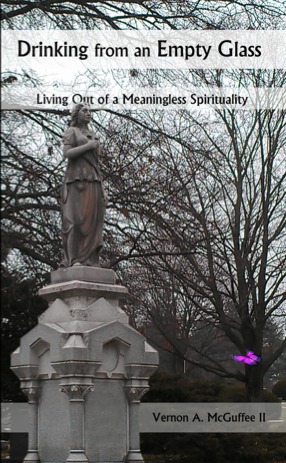 Drinking From an Empty Glass: Living Out of a Meaningless Spirituality (Paperback)