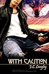 With Caution by J.L. Langley
