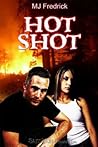 Hot Shot by M.J. Fredrick Hot Shot by M.J. Fredrick