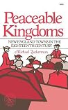 Peaceable Kingdoms: New England Towns in the Eighteenth Century Peaceable Kingdoms: New England Towns in the Eighteenth Century