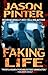 Faking Life by Jason Pinter