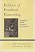 Politics of Practical Reasoning: Integrating Action, Discourse, and Argument