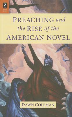 Preaching and the Rise of the American Novel (Literature, Religion, & Postsecular Stud)
