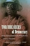 Torchbearers of Democracy by Chad L. Williams